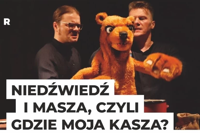 Zapraszamy na spektakl dla dzieci pt. „Niedźwiedź i Masza, czyli gdzie jest moja kasza?” w wykonaniu Teatru „Baj Pomorski” w ramach programu TEATR POLSKA!