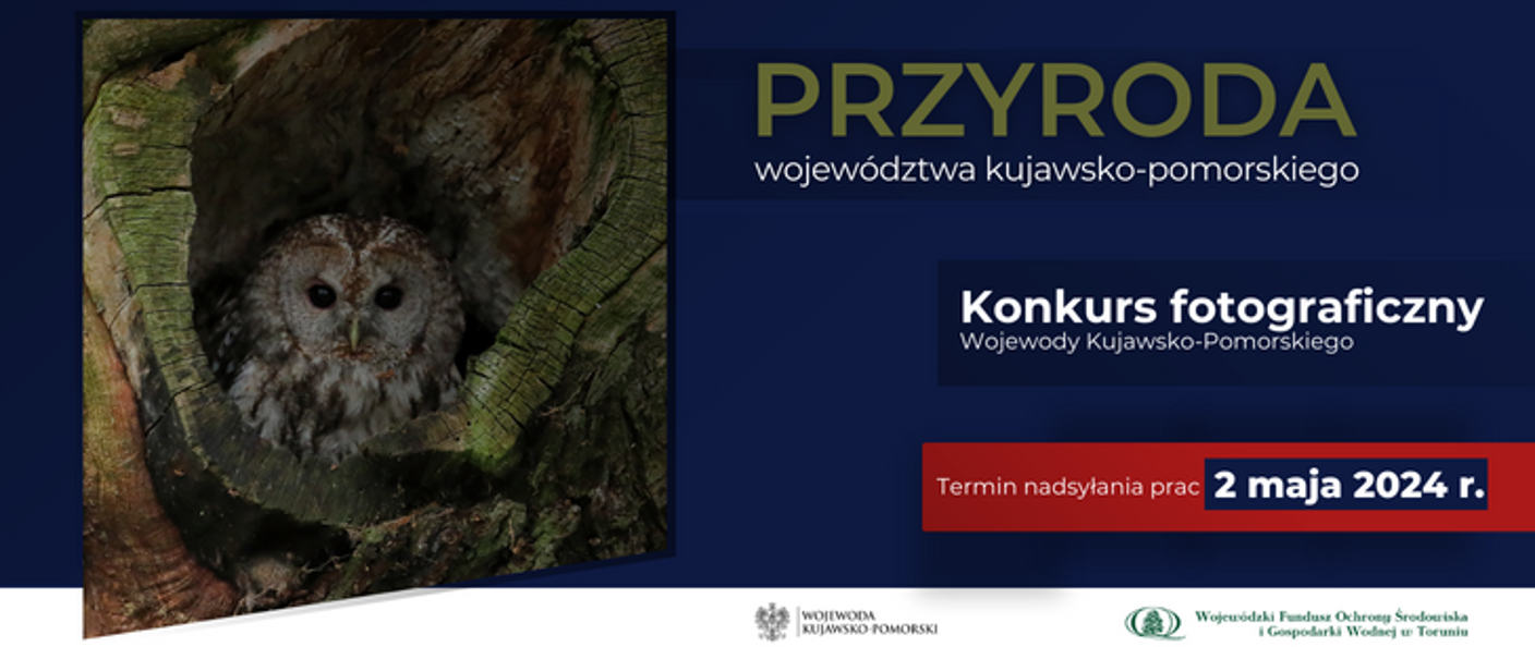 Plakat konkursowy przedstawia sowę i tekst: przyroda województwa kujawko-pomorskiego. Konkurs fotograficzny. Termin nadsyłania prac: 2 maja 2024 r. 