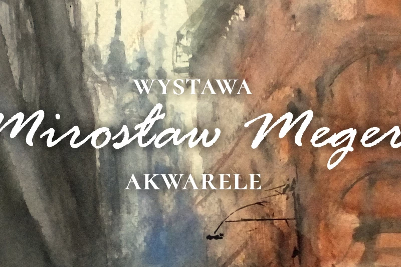 Plakat przedstawia zdjęcie obrazu i napis: Wystawa Akwareli Mirosław Meger